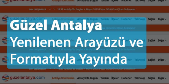 Güzel Antalya Yenilenen Arayüzü ve Formatıyla Yayında