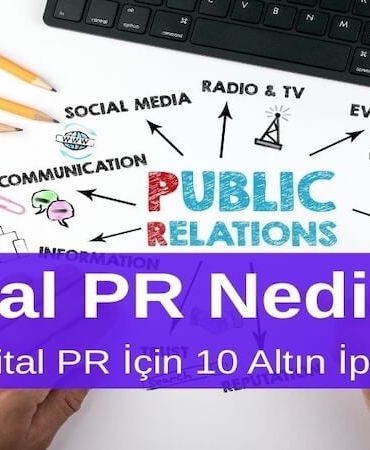 Dijital PR Nedir? Etkili Dijital PR İçin 10 Altın İpucu