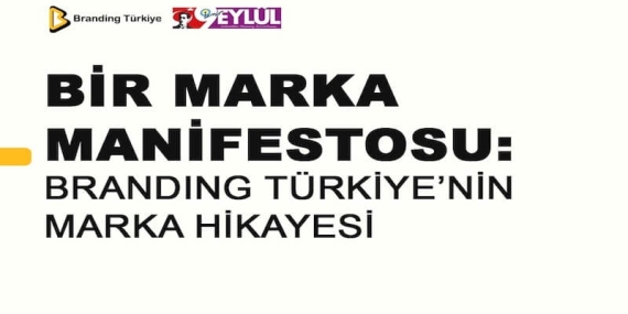 Bir Marka Manifestosu: Branding Türkiye’nin Marka Hikayesi